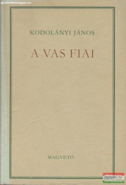 Kodolányi János - A vas fiai I-II.