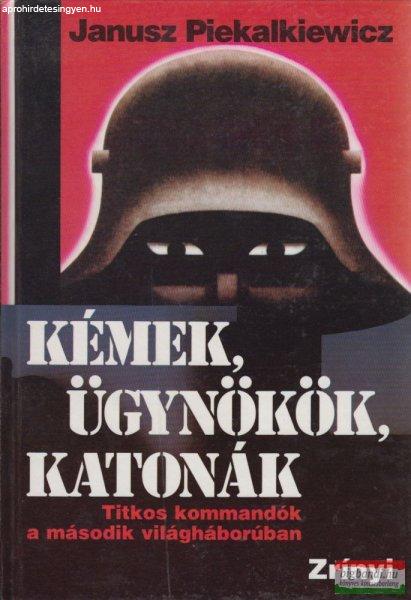 Janusz Piekalkiewicz - Kémek, ügynökök, katonák