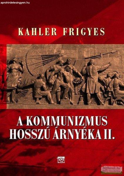 Kahler Frigyes - A kommunizmus hosszú árnyéka II. 