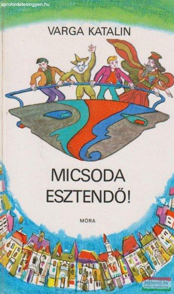 Varga Katalin - Micsoda esztendő!