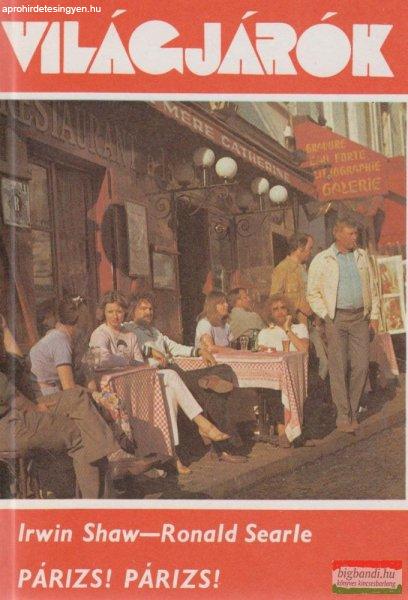 Irwin Shaw, Ronald Searle - Párizs! Párizs!