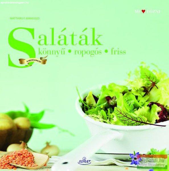 Matthias F. Mangold - Saláták - könnyű, ropogós, friss
