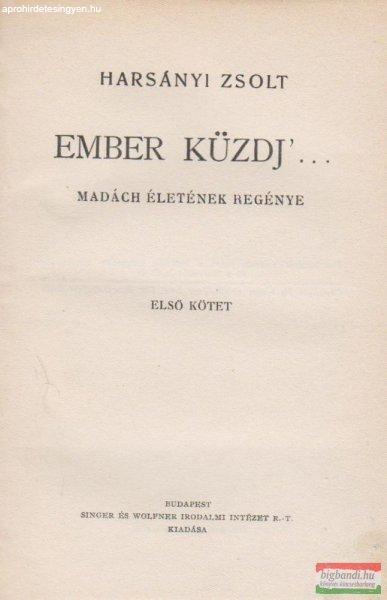 Harsányi Zsolt - Ember küzdj'... - Madách életének regénye