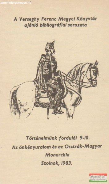 Történelmünk fordulói 9-10. - Az önkényuralom és az Osztrák-Magyar
Monarchia