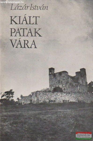 Lázár István - Kiált Patak vára