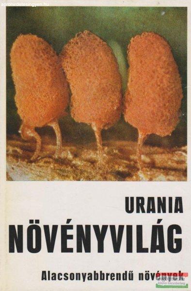 Urania Növényvilág - Alacsonyabbrendű növények