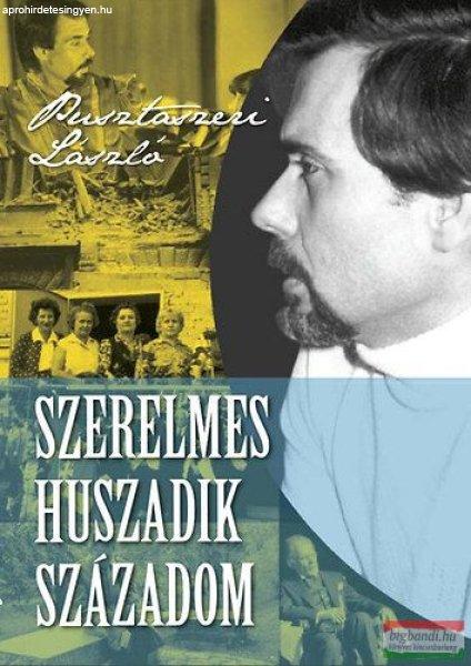 Pusztaszeri László - Szerelmes huszadik századom 