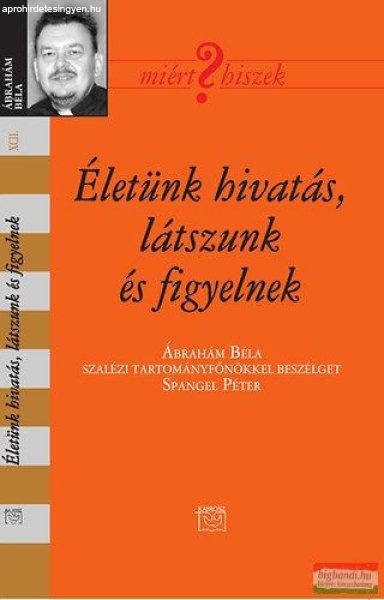 Életünk hivatás, látszunk és figyelnek - Ábrahám Bélával beszélget
Spangel Péter 