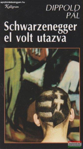 Dippold Pál - Schwarzenegger el volt utazva