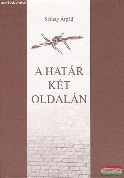 Szinay Árpád - A határ két oldalán