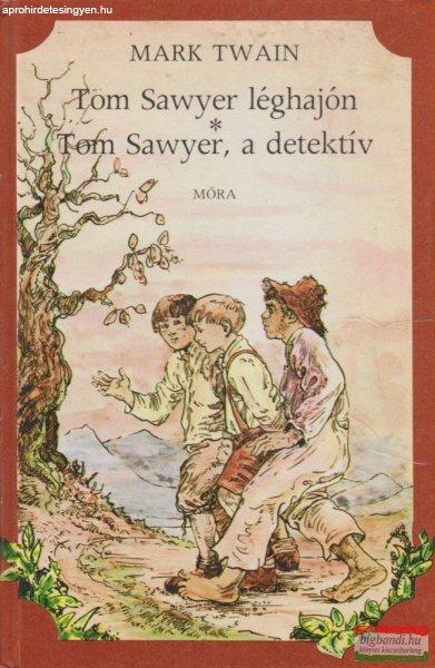 Mark Twain - Tom Sawyer léghajón / Tom Sawyer, a detektív