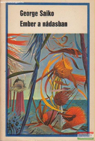 George Saiko - Ember a nádasban