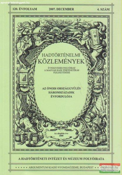 Csákváry Ferenc szerk. - Hadtörténelmi Közlemények 120. évfolyam 2007.
december 4. szám