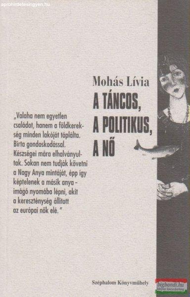 Mohás Lívia - A táncos, a politikus, a nő