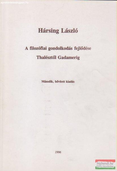 Hársing László - A filozófiai gondolkodás fejlődése Thalésztől
Gadamerig