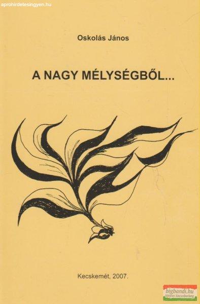 Oskolás János - A nagy mélységből...