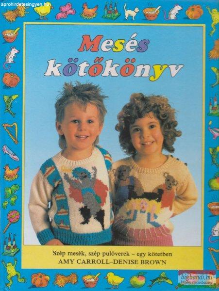 Amy Carroll, Denise Brown - Mesés kötőkönyv