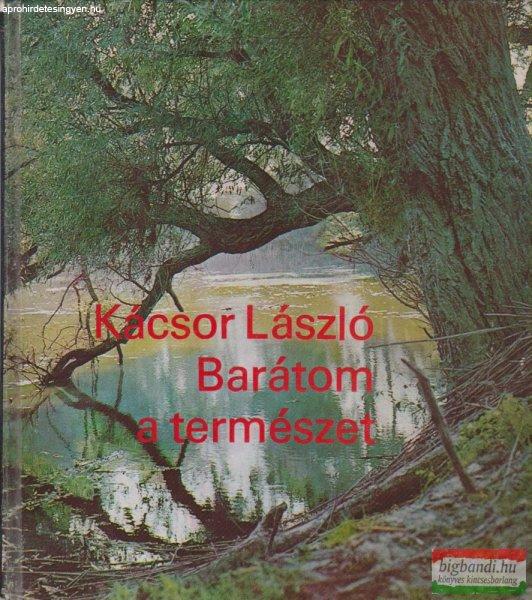 Kácsor László - Barátom a természet