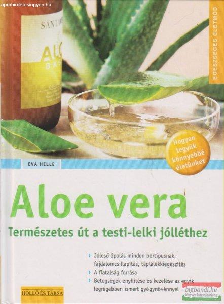 Eva Helle - Aloe vera - Az egészség és a szépség csodaszere - Természetes
út a testi-lelki jólléthez