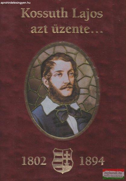 Bánhegyi Ferenc - Kossuth Lajos azt üzente...
