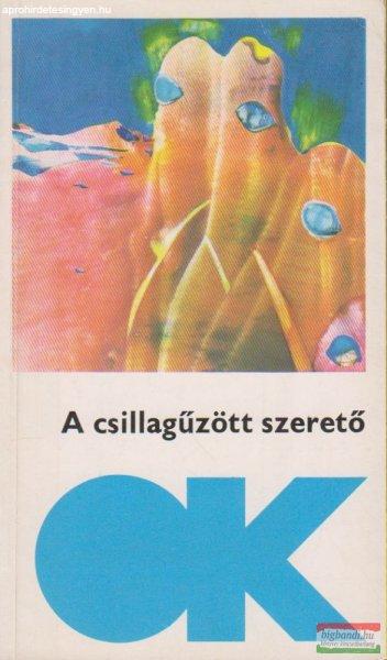 Kuczka Péter szerk. - A csillagűzött szerető