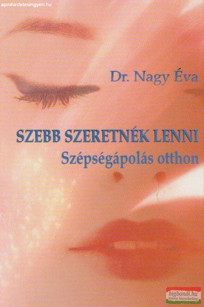 Dr. Nagy Éva - Szebb szeretnék lenni