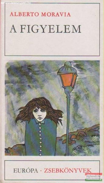 Alberto Moravia - A figyelem