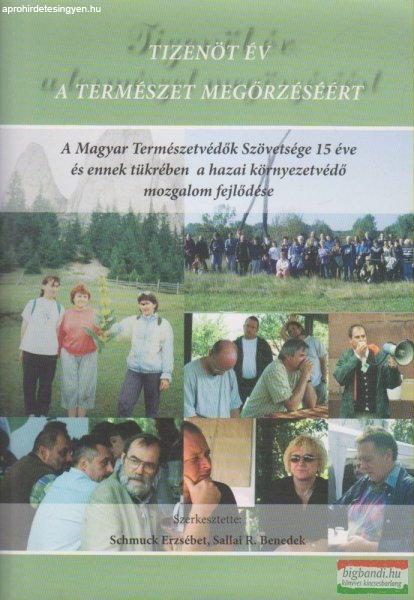 Schmuck Erzsébet, Sallai R. Benedek szerk. - Tizenöt év a természet
megőrzéséért
