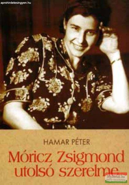 Hamar Péter - Móricz Zsigmond utolsó szerelme