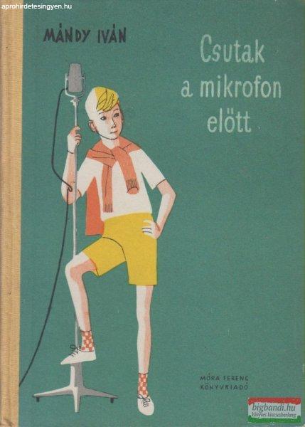 Mándy Iván - Csutak a mikrofon előtt