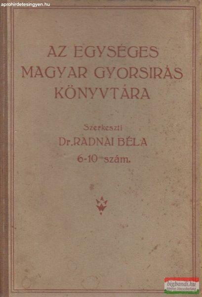 Dr. Radnai Béla - Az egységes magyar gyorsírás könyvtára 6-10. szám