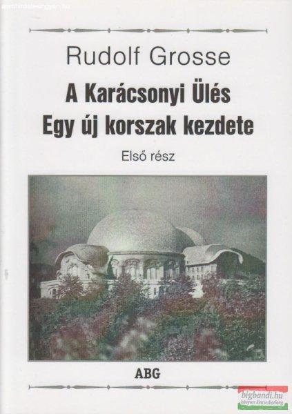 Rudolf Grosse - A Karácsonyi Ülés - Egy új korszak kezdete - Első rész