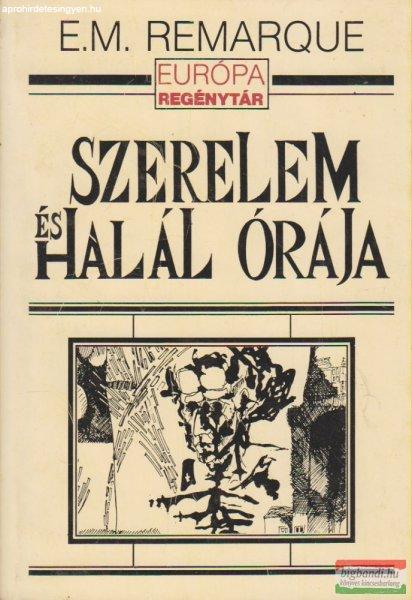 Erich Maria Remarque - Szerelem és halál órája