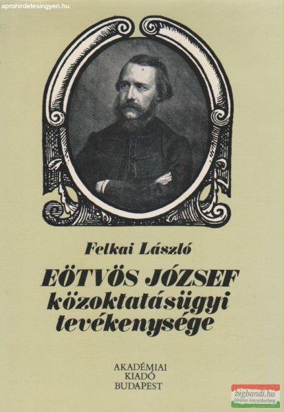 Felkai László - Eötvös József közoktatásügyi tevékenysége