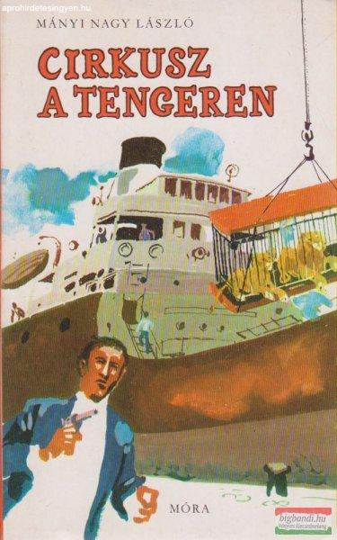 Mányi Nagy László - Cirkusz a tengeren