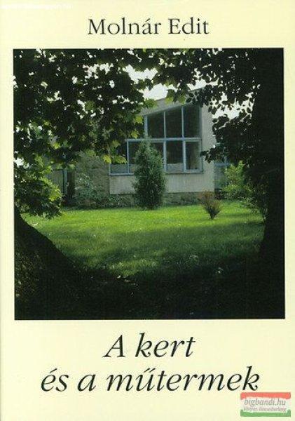 Molnár Edit - A kert és a műtermek 