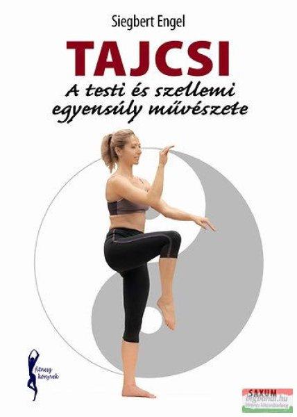 Siegbert Engel - Tajcsi - A testi és szellemi egyensúly művészete 