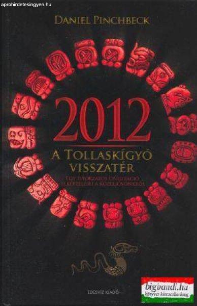 Daniel Pinchbeck - 2012 - a Tollaskígyó visszatér