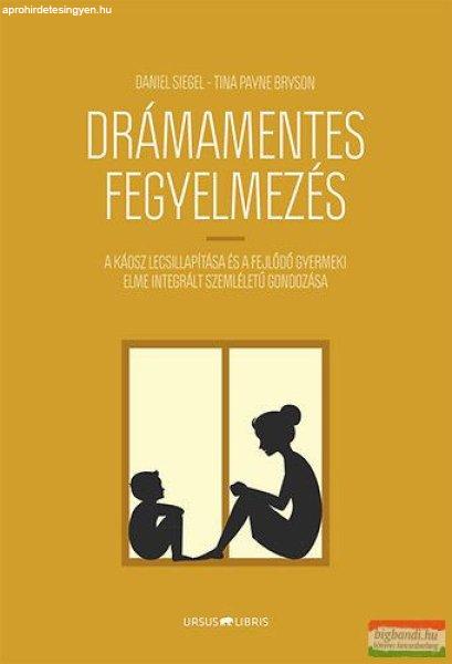 Daniel J. Siegel – Tina P. Bryson - Drámamentes fegyelmezés