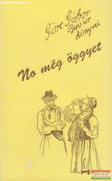 Göre Gábor (Gárdonyi Géza) - No még öggyet