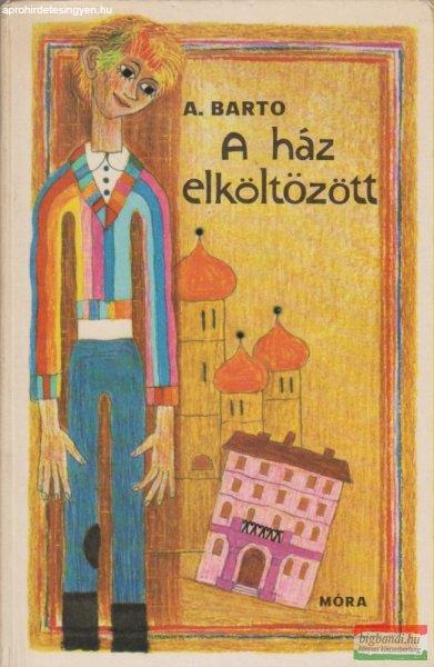 Agnyina Barto - A ház elköltözött