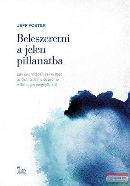Jeff Foster - Beleszeretni a jelen pillanatba