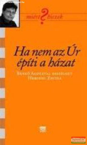 Ha nem az Úr építi a házat - Benkő Ágotával beszélget Herczeg Zsuzsa