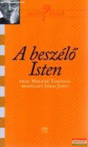 A beszélő Isten - Molnár Tamással beszélget Járai Judit 