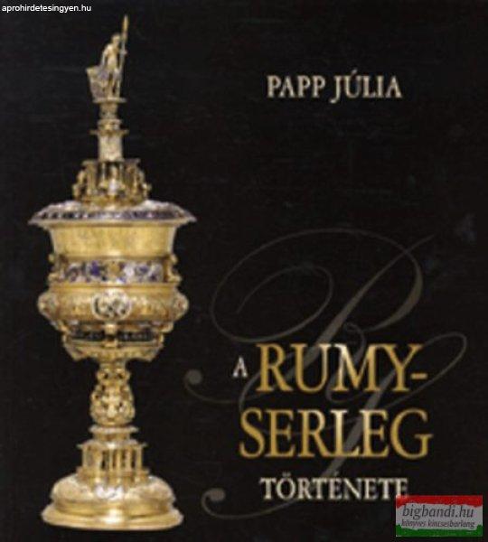 Papp Júlia - A Rumy-serleg története 