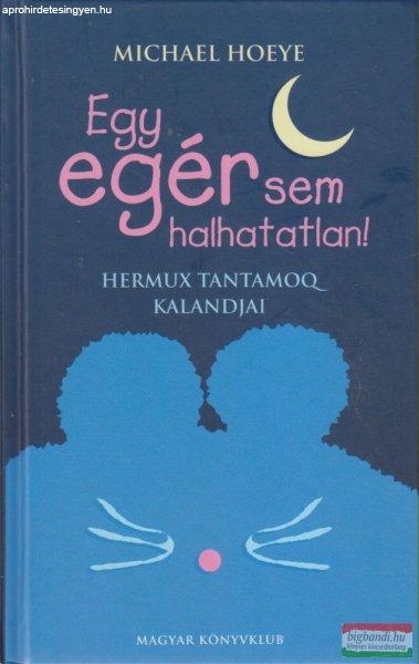 Michael Hoeye - Egy egér sem halhatatlan!