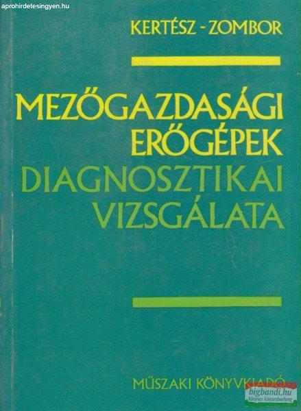 Kertész Ferenc, Zombor István - Mezőgazdasági erőgépek diagnosztikai
vizsgálata