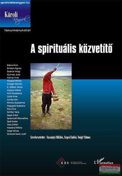 Vassányi Miklós, Sepsi Enikő, Voigt Vilmos szerk. - A spirituális
közvetítő 