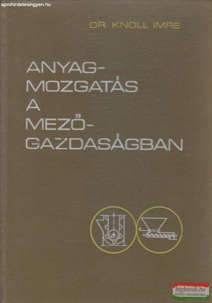 Dr. Knoll Imre - Anyagmozgatás a mezőgazdaságban