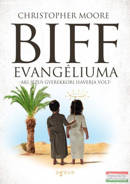 Christopher Moore - Biff evangéliuma - Aki Jézus gyerekkori haverja volt 